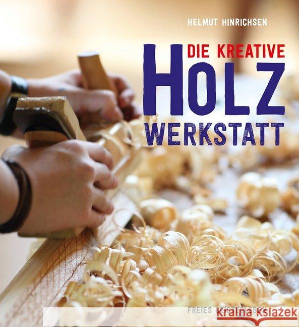 Die kreative Holzwerkstatt Hinrichsen, Helmut 9783772527456 Freies Geistesleben