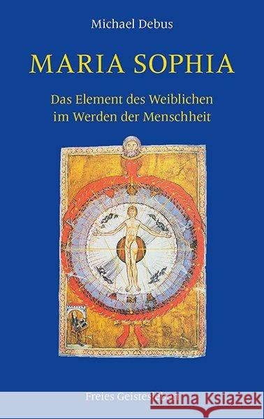 Maria-Sophia : Das Element des Weiblichen im Werden der Menschheit Debus, Michael 9783772527586