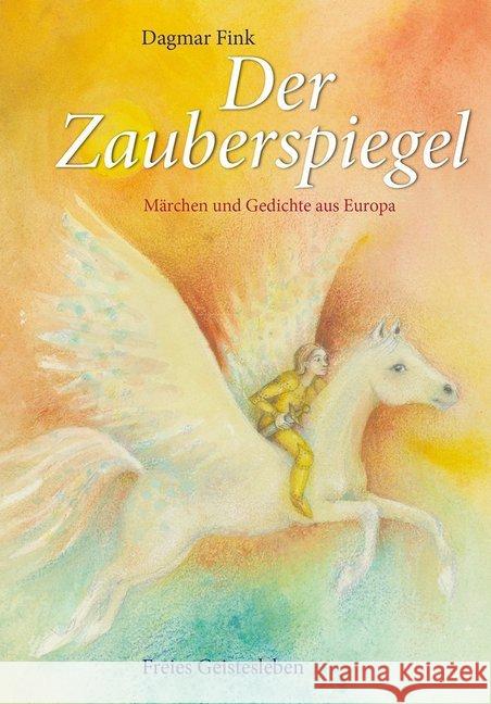 Der Zauberspiegel : Märchen und Gedichte aus Europa Fink, Dagmar 9783772527654 Freies Geistesleben