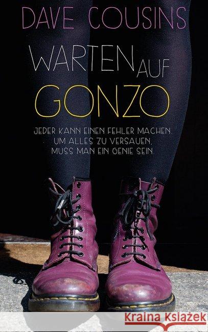 Warten auf Gonzo : Jeder kann einen Fehler machen. Um alles zu versauen, muss man ein Genie sein. Nominiert für den Deutschen Jugendliteraturpreis 2017, Kategorie Jugendbuch Cousins, David 9783772527791