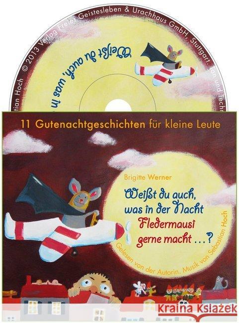 Weißt du auch, was in der Nacht Fledermausi gerne macht?, 1 Audio-CD : Elf Gutenachtgeschichten für kleine Leute Werner, Brigitte 9783772527838