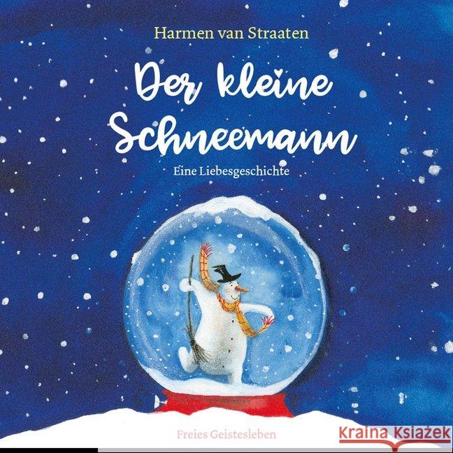 Der kleine Schneemann : Eine Liebesgeschichte Straaten, Harmen van 9783772528606