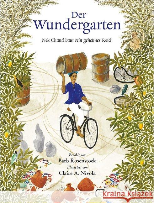 Der Wundergarten : Nek Chand baut sein geheimes Reich Rosenstock, Barb; Nivola, Claire A. 9783772528866 Freies Geistesleben