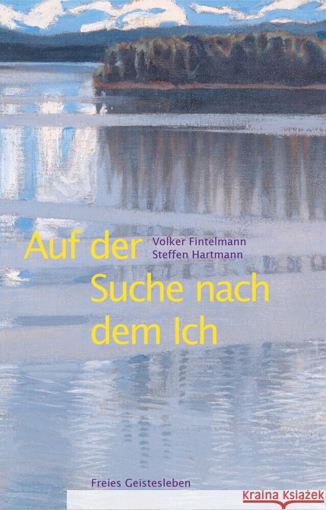 Auf der Suche nach dem Ich Hartmann, Steffen, Fintelmann, Volker 9783772529030 Freies Geistesleben