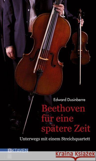 Beethoven für eine spätere Zeit : Unterwegs mit einem Streichquartett Dusinberre, Edward 9783772530098 Freies Geistesleben