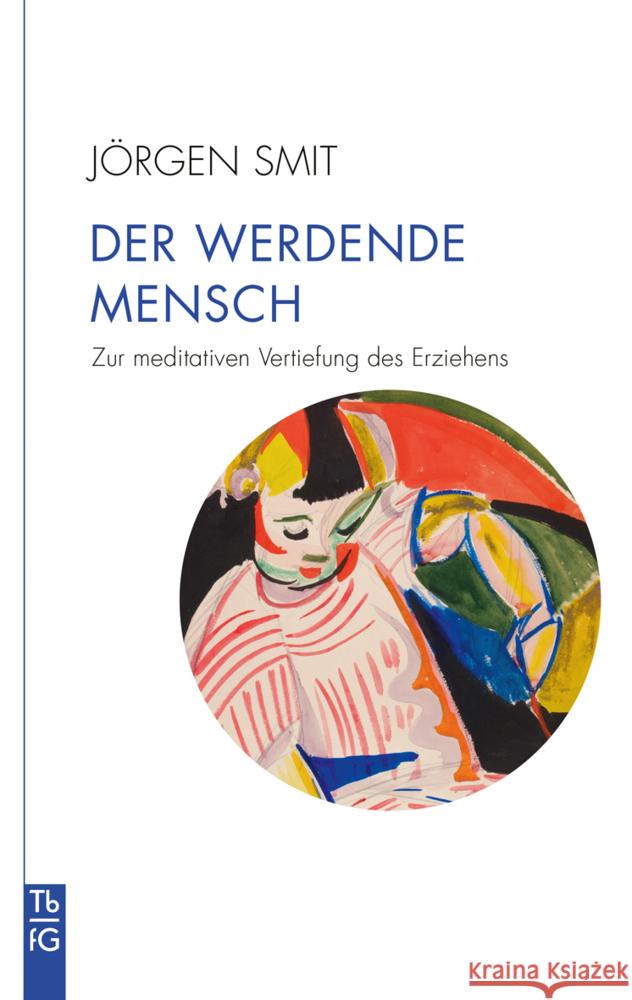 Der werdende Mensch Smit, Jörgen 9783772533174