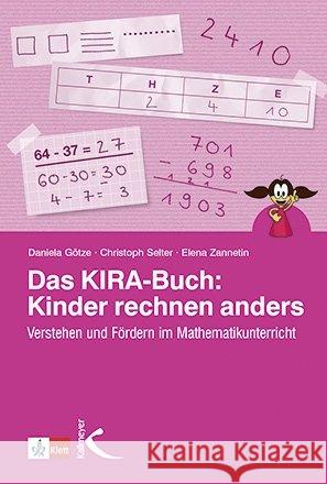 Das KIRA-Buch: Kinder rechnen anders : Verstehen und Fördern im Mathematikunterricht Götze, Daniela; Selter, Christoph; Zannetin, Elena 9783772713521 Kallmeyer