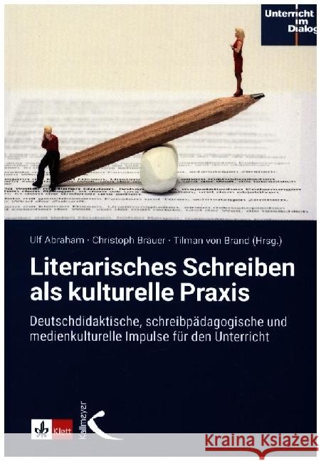 Literarisches Schreiben als kulturelle Praxis Abraham, Ulf, Bräuer, Christoph 9783772717727 Kallmeyer