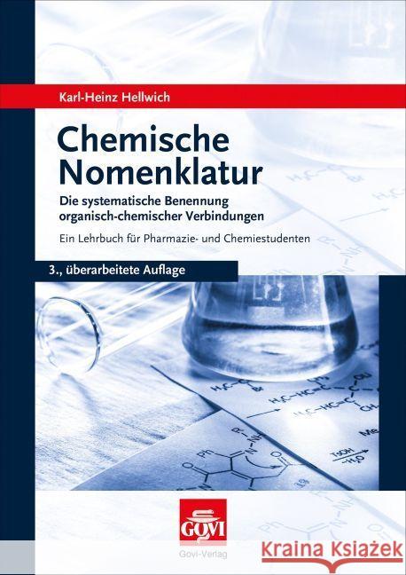 Chemische Nomenklatur : Die systematische Benennung organisch-chemischer Verbindungen. Ein Lehrbuch für Pharmazie- und Chemiestudenten Hellwich, Karl-Heinz   9783774110953 Govi-Verlag