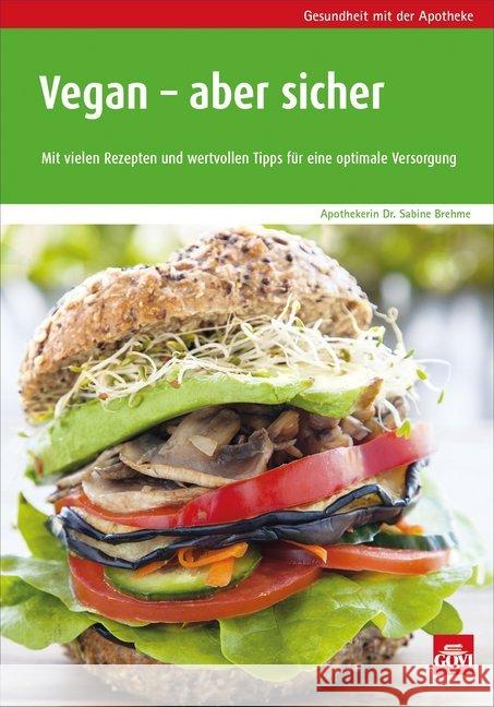 Vegan - aber sicher : Mit vielen Rezepten und wertvollen Tipps für eine optimale Versorgung Brehme, Sabine 9783774112766 Govi-Verlag