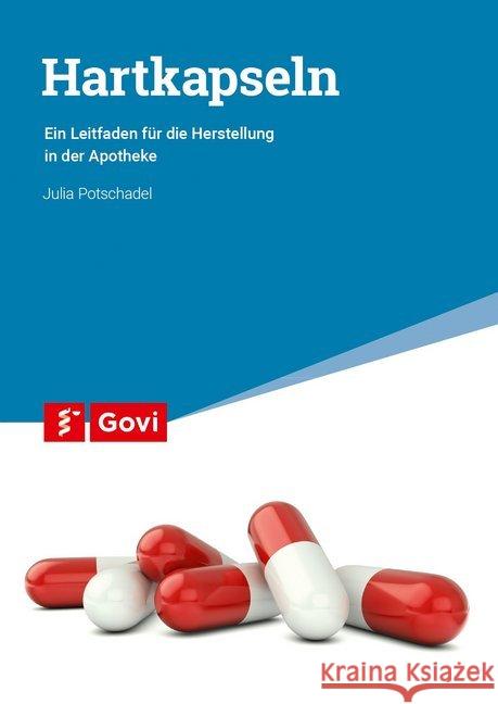 Hartkapseln : Ein Leitfaden für die Herstellung in der Apotheke Julia, Potschadel 9783774113695 Avoxa