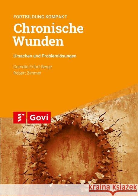 Chronische Wunden : Ursachen und Problemlösungen Erfurt-Berge, Cornelia; Zimmer, Robert 9783774114098 Avoxa