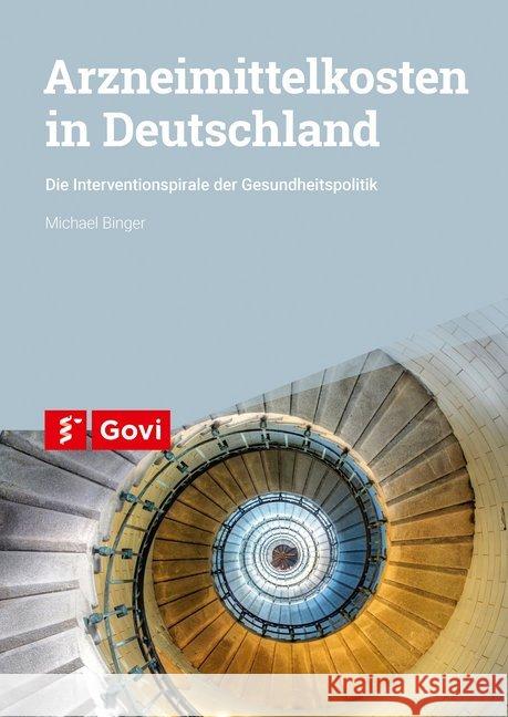 Arzneimittelkosten in Deutschland : Die Interventionsspirale der Gesundheitspolitik Binger, Michael 9783774114234 Avoxa