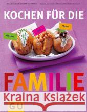 Kochen für die Familie : 365 Rezeptideen, die leicht gelingen und allen schmecken Bodensteiner, Susanne Kittler, Martina Skowronek, Julia  9783774272002 Gräfe & Unzer