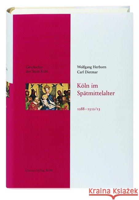 Köln im Spätmittelalter 1288-1512/13 Herborn, Wolfgang; Dietmar, Carl 9783774304444 Greven