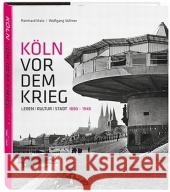 Köln vor dem Krieg : Leben Kultur Stadt 1880-1940 Matz, Reinhard; Vollmer, Wolfgang 9783774304826