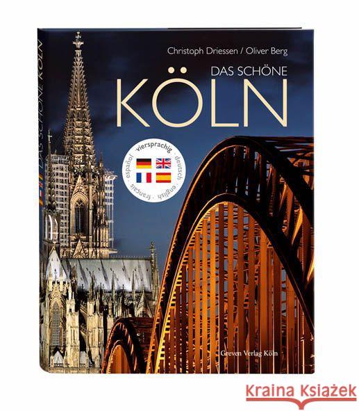 Das schöne Köln, deutsch-englisch-französisch-spanische Ausgabe Driessen, Christoph; Berg, Oliver 9783774306363