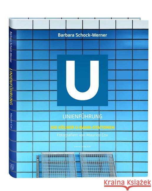 Linienführung : Die Kölner U-Bahn-Stationen Schock-Werner, Barbara 9783774306905