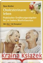 Cholesterinarm leben : Praktischer Ernährungsratgeber bei zu hohen Blutfettwerten. Mit über 150 Rezepten! Kircher, Nora   9783775007146 Hädecke