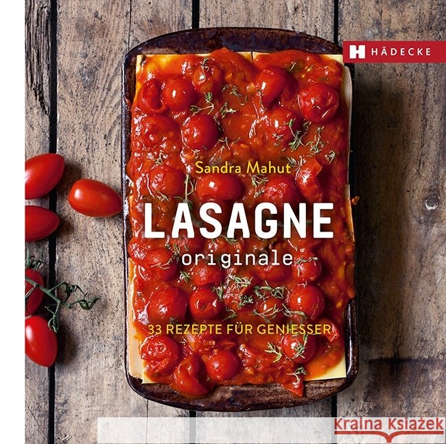 Lasagne originale : 33 Rezepte für Genießer Mahut, Sandra 9783775007672 Hädecke