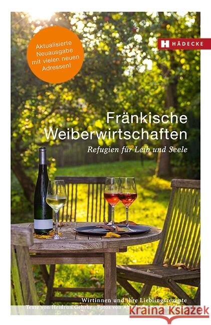 Fränkische Weiberwirtschaften : Refugien für Leib und Seele - Wirtinnen und ihre Lieblingsrezepte Gehrke, Heidrun 9783775007719 Hädecke