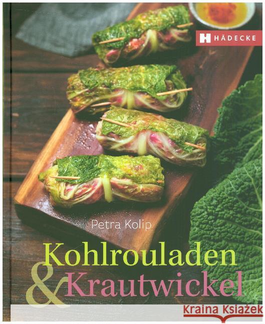 Kohlrouladen und Krautwickel Kolip, Petra 9783775007788