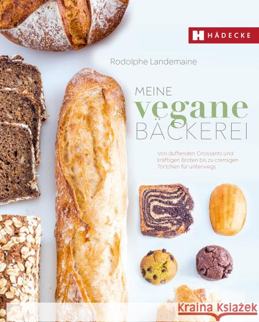 Meine vegane Bäckerei Landemaine, Rodolphe 9783775008105 Hädecke