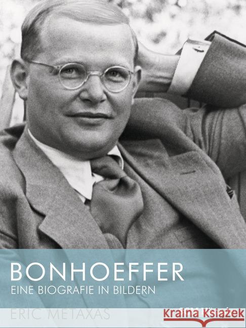 Bonhoeffer - Eine Biografie in Bildern Metaxas, Eric 9783775154468 SCM Hänssler