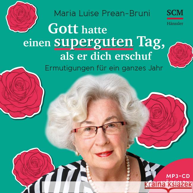 Gott hatte einen superguten Tag, als er dich schuf, 1 MP3-CD : Ermutigungen für ein ganzes Jahr, Lesung Prean-Bruni, Maria Luise 9783775158398 SCM Hänssler