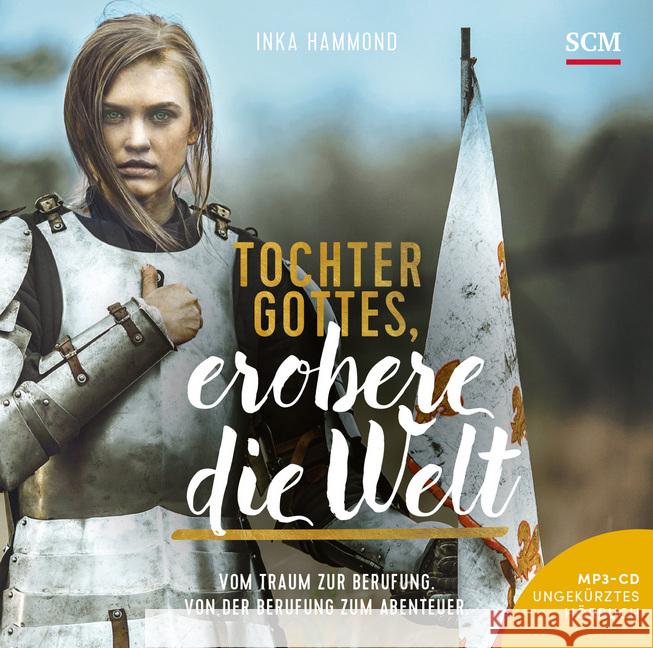 Tochter Gottes, erobere die Welt - Hörbuch (MP3), Audio-CD, MP3 : Lesung Hammond, Inka 9783775160384