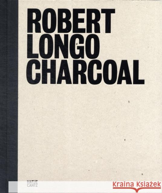 Robert Longo, Charcoal : Retrospective. Catalogue of the Exhibition at the Kunsthalle Weishaupt, 2010/2011 Hal Foster Robert Longo 9783775731966 Hatje Cantz Publishers