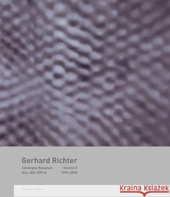 Gerhard Richter: Catalogue Raisonné, Volume 5: Nos. 806-899-8, 1994-2006 Richter, Gerhard 9783775732307
