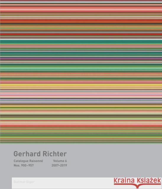 Gerhard Richter: Catalogue Raisonné, Volume 6: Nos. 900-957, 2007-2019 Richter, Gerhard 9783775737142
