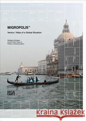 Migropolis: Venice: Atlas of a Global Situation Scheppe, Wolfgang 9783775741118 Hatje Cantz Publishers