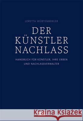 Der Künstlernachlass : Handbuch für Künstler, ihre Erben und Nachlassverwalter Würtenberger, Loretta; Trott, Karl von 9783775741323