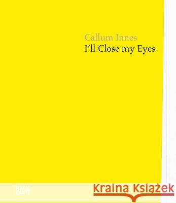 Callum Innes: I'll Close My Eyes Innes, Callum 9783775742450 Hatje Cantz Verlag