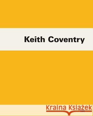 Keith Coventry Keith Coventry 9783775742931 Hatje Cantz
