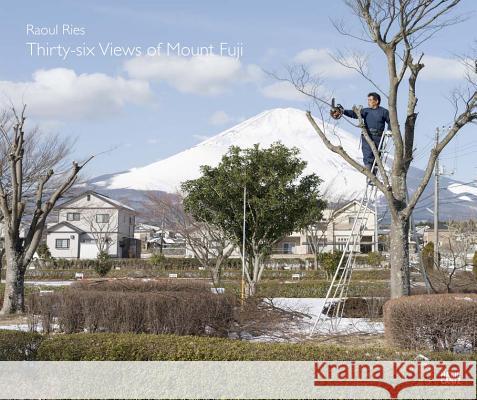 Raoul Ries: Thirty-Six Views of Mount Fuji Ries, Raoul 9783775743082 Hatje Cantz