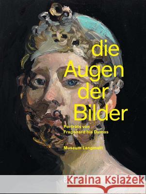 Die Augen Der Bilder: Portraits from Fragonard to Dumas Stegmann, Markus 9783775743341 Hatje Cantz Verlag