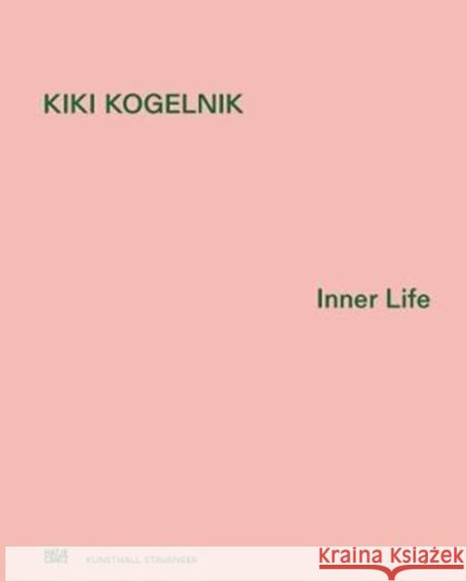 Kiki Kogelnik: Inner Life Kogelnik, Kiki 9783775743372 Hatje Cantz