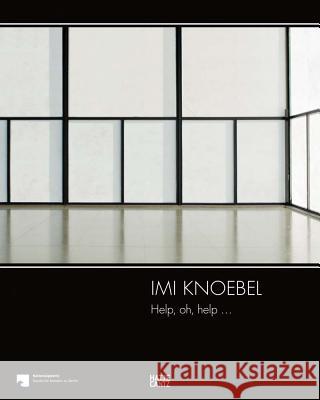 IMI Knoebel: Help, Oh, Help... Knoebel, IMI 9783775744232 Hatje Cantz