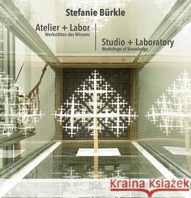Stefanie Bürkle: Studio + Laboratory: Workshops of Knowledge Bürkle, Stefanie 9783775745093 Hatje Cantz Verlag