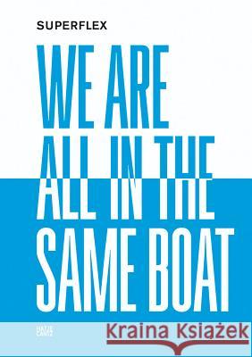 Superflex: We Are All in the Same Boat Superflex 9783775745109 Hatje Cantz Verlag