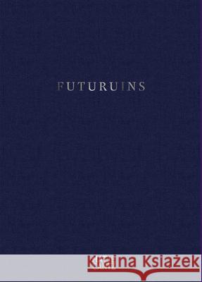Futuruins: The Future of Ruins and Ruins of the Future  9783775745413 Hatje Cantz