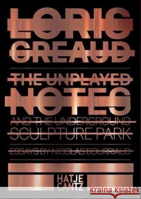 Loris Gréaud: The Unplayed Notes: Introduction to the Underground Sculpture Park Gréaud, Loris 9783775746205 Hatje Cantz