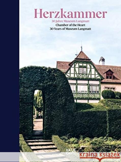 Chamber of the Heart: 30 Years of Museum Langmatt Stegmann, Markus 9783775746533