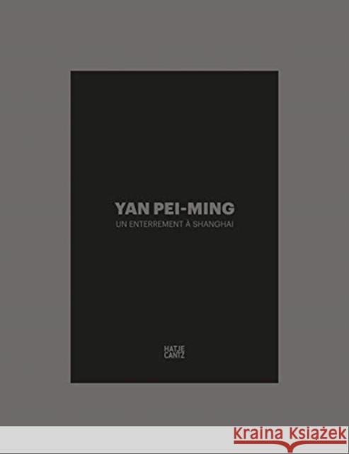 Yan Pei-Ming: Un Enterrement À Shanghai Pei-Ming, Yan 9783775746854 Hatje Cantz Verlag
