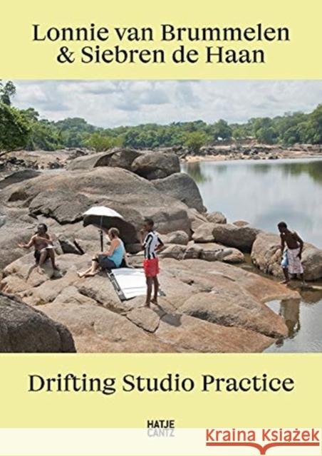 Lonnie Van Brummelen & Siebren de Haan: Drifting Studio Practice Van Brummelen, Lonnie 9783775747059 Hatje Cantz