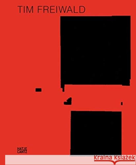 Tim Freiwald: Keeping Things Whole Freiwald, Tim 9783775747479 Hatje Cantz