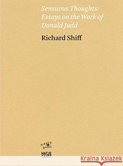 Sensuous Thoughts: Essays on the Work of Donald Judd Judd, Donald 9783775747509 Hatje Cantz